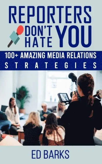 Ed Barks - Reporters Don't Hate You: 100+ Amazing Media Relations Strategies, E-bok. Tillgänglighet: Lägg i varukorg