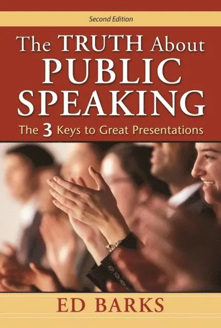 Ed Barks - Truth About Public Speaking: The Three Keys to Great Presentations, E-bok. Tillgänglighet: Lägg i varukorg