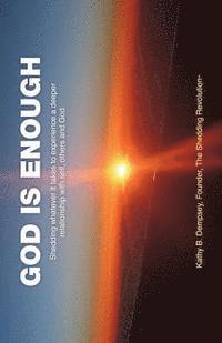 Kathy B. Dempsey - God Is Enough: Shedding Whatever It Takes to Experience a Deeper Relationship with Self, Others and God., Häftad. Tillgänglighet: Lägg i varukorg