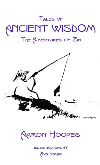 Aaron Hoopes - Tales of Ancient Wisdom: The Adventures of Zin, E-bok. Tillgänglighet: Lägg i varukorg
