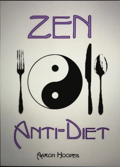 Aaron Hoopes - Zen Anti-Diet: Mindful Eating for Health, Vitality and Weightloss, E-bok. Tillgänglighet: Lägg i varukorg