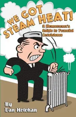 Dan Holohan - We Got Steam Heat!: A Homeowner's Guide to Peaceful Coexistence, Häftad. Tillgänglighet: Lägg i varukorg