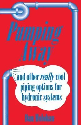 Dan Holohan - Pumping Away: And Other Really Cool Piping Options for Hydronic Systems, Häftad. Tillgänglighet: Lägg i varukorg