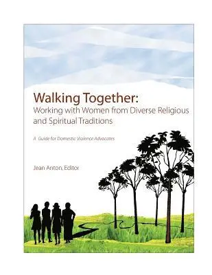 Jean Anton - Walking Together: A Guide for Domestic Violence Advocates: Working with Women from Diverse Religious and Spiritual Traditions, Häftad. Tillgänglighet: Lägg i varukorg