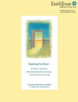 Jean Anton, Susan Yarrow Morris - Opening the Door: A Pastor's Guide to Addressing Domestic Violence in Premarital Counseling, Häftad. Tillgänglighet: Lägg i varukorg