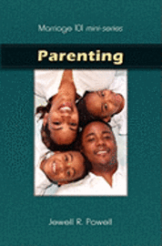 Jewell R. Powell - Marriage 101 Mini-Series: Parenting: Preparing Our Children for Success, Häftad