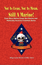 Andrew Anthony Bufalo - NOT AS LEAN, NOT AS MEAN, STILL A MARINE! - EVEN MORE Marine Corps Sea Stories and Politically Incorrect Common Sense, Häftad