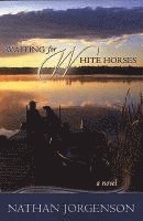 Nathan Jorgenson - Waiting for White Horses, Häftad