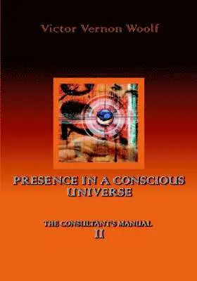 Vernon Woolf, Victor - Presence in a Conscious Universe, Häftad. Tillgänglighet: Lägg i varukorg