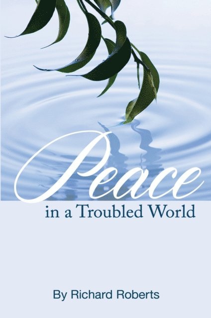 Richard Roberts - Peace in a Troubled World, E-bok