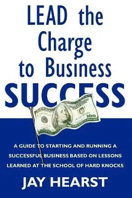 Jay Hearst - Lead The Charge To Business Success, Häftad. Tillgänglighet: Lägg i varukorg