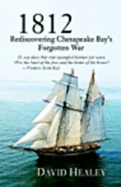 David Healey - 1812: Rediscovering Chesapeake Bay's Forgotten War, Häftad. Tillgänglighet: Lägg i varukorg