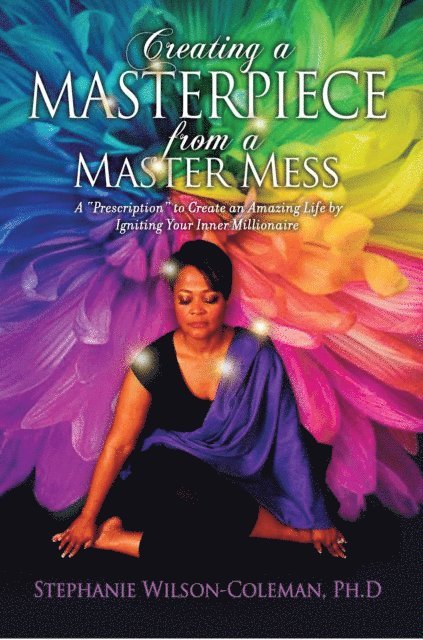 Stephanie Wilson-Coleman - Creating a Masterpiece from a Master Mess, E-bok