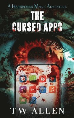 Tw Allen - The Cursed Apps: A Hardboiled Magic Adventure, Häftad