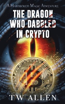 Tw Allen - Dragon Who Dabbled in Crypto, Häftad
