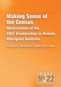Making Sense of the Census: Observations of the 2001 Enumeration in Remote Aboriginal Australia