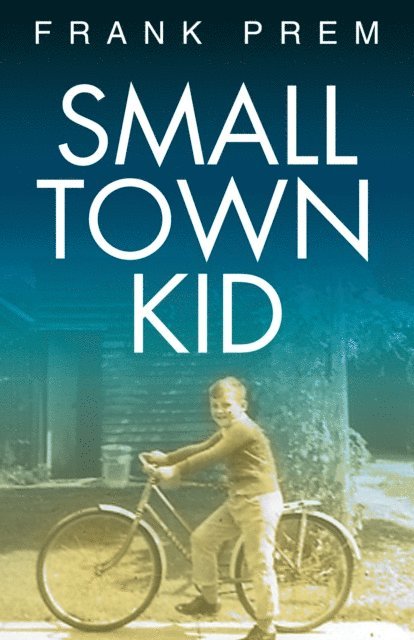 Frank Prem - Small Town Kid, E-bok