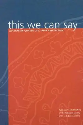Australian Quakers - This We Can Say, Häftad. Tillgänglighet: Lägg i varukorg