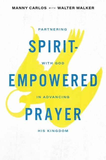 Walter Walker, Manny Carlos - Spirit-Empowered Prayer, E-bok