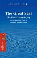The Great Seal: Limitless Space & Joy: The Mahamudra View of Diamond Way Buddhism