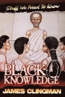 James Clingman - Black-O-Knowledge: Stuff We Need to Know, Häftad