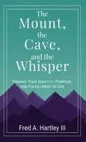 Fred A Hartley - Mount, the Cave, and the Whisper, Häftad. Tillgänglighet: Lägg i varukorg
