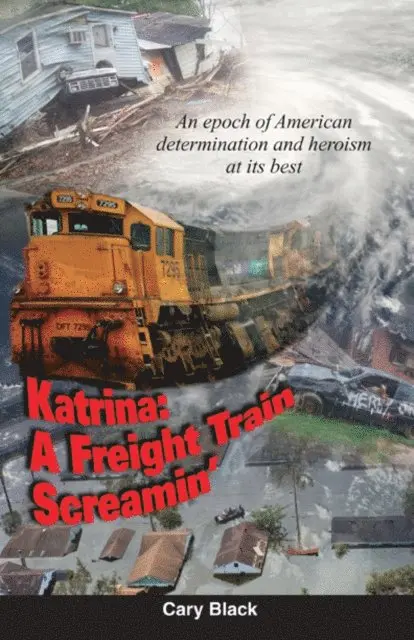 Cary Black - Katrina: A Freight Train Screamin', E-bok. Tillgänglighet: Lägg i varukorg