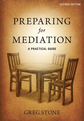 Greg Stone, Lindsay Stone - Preparing for Mediation: A Practical Guide, Häftad