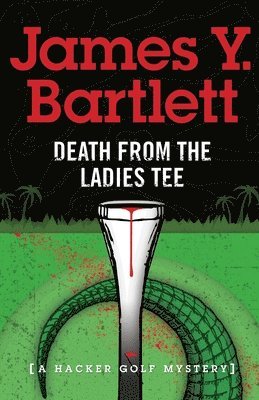 James Y Bartlett - Death from the Ladies Tee, Häftad