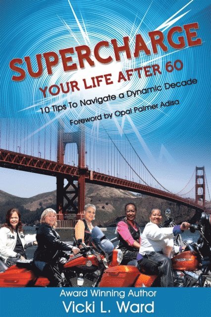 Supercharge Your Life After 60: 10 Tips to Navigate a Dynamic Decade