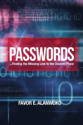 Favor E. Alanwoko - Passwords: Finding the Missing Link to the Desired Place, Häftad