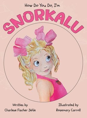 Charlene Fischer Jehle - How do you do, I'm SNORKALU, Inbunden