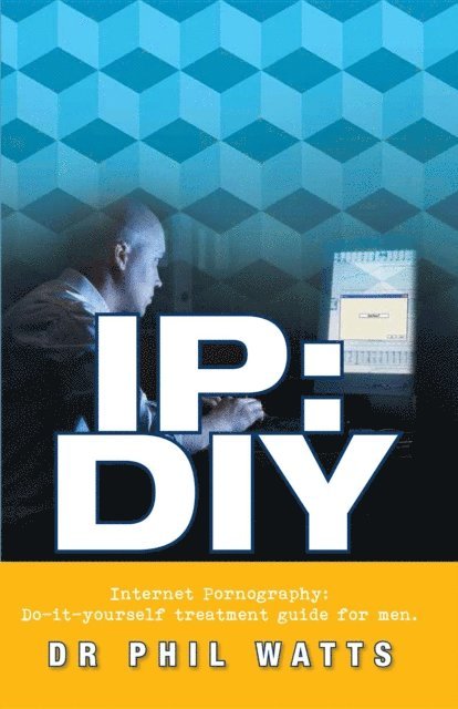 Phillp Watts - IP:DIY Internet Pornography, E-bok