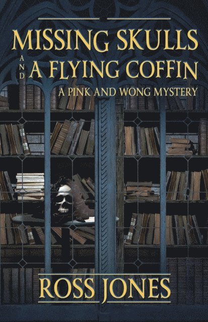 Ross Jones - Missing Skulls and a Flying Coffin: a Pink and Wong Mystery, E-bok