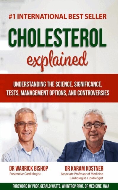 Karam Kostner, Warrick Bishop - Cholesterol Explained: Understanding The Science, Significance, Tests, Management Options, and Controversies, E-bok