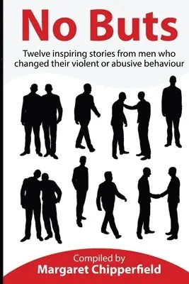 Margaret Chipperfield - No Buts - Twelve inspiring stories from men who changed their violent or abusive behaviour, Häftad. Tillgänglighet: Lägg i varukorg