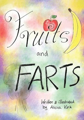 Alicia M Kirk - Fruits and Farts!, Häftad. Tillgänglighet: Lägg i varukorg