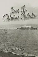 Neil A MacLean - Liners in Wartime Australia, Häftad. Tillgänglighet: Lägg i varukorg