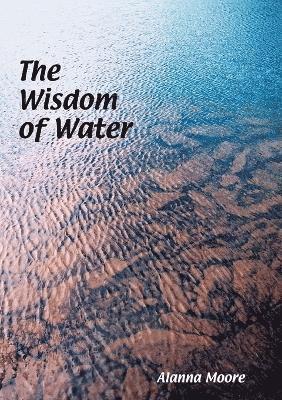 Alanna Moore - Wisdom of Water, Häftad. Tillgänglighet: Lägg i varukorg
