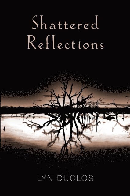 Lyn Duclos - Shattered Reflections, E-bok. Tillgänglighet: Lägg i varukorg