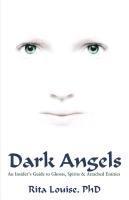 Rita Louise, Wayne Laliberte - Dark Angels: An Insider's Guide To Ghosts, Spirits & Attached Entities, Häftad. Tillgänglighet: Lägg i varukorg