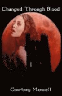 Courtney Maxwell - Changed Through Blood, Häftad