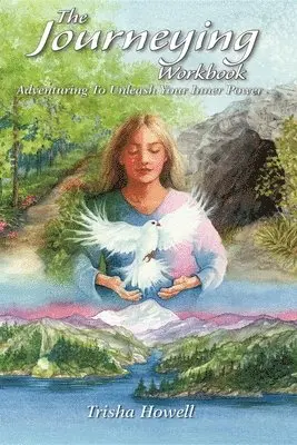 Trisha Howell - The Journeying Workbook: Adventuring to Unleash Your Inner Power, Häftad. Tillgänglighet: Lägg i varukorg