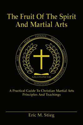 Eric Stieg, A. Dujardin, Joyce - Fruit of the Spirit and Martial Arts, Häftad