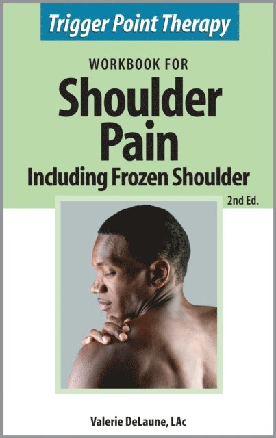 Valerie DeLaune - Trigger Point Therapy Workbook for Shoulder Pain including Frozen Shoulder (2nd Ed), E-bok. Tillgänglighet: Lägg i varukorg