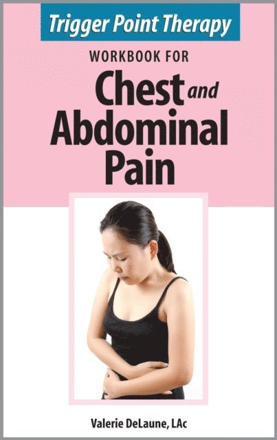 Valerie DeLaune - Trigger Point Therapy Workbook for Chest and Abdominal Pain, E-bok. Tillgänglighet: Lägg i varukorg