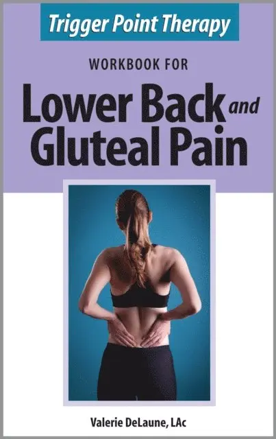 Valerie DeLaune - Trigger Point Therapy Workbook for Lower Back and Gluteal Pain, E-bok. Tillgänglighet: Lägg i varukorg