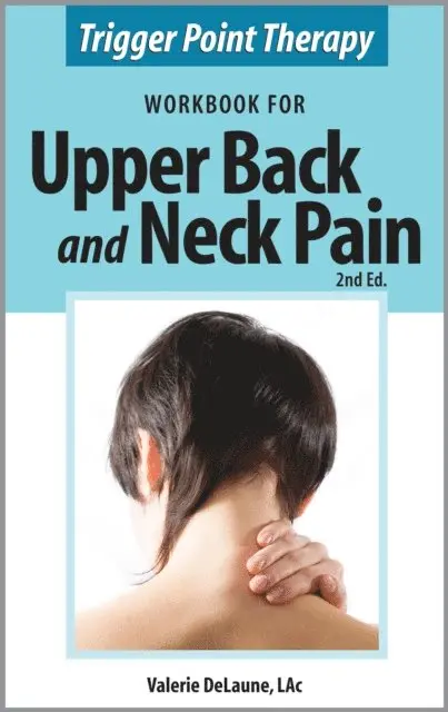 Valerie DeLaune - Trigger Point Therapy Workbook for Upper Back and Neck Pain (2nd Ed), E-bok. Tillgänglighet: Lägg i varukorg