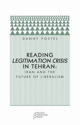 Danny Postel - Reading Legitimation Crisis in Tehran, Häftad. Tillgänglighet: Tillfälligt slut