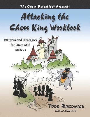 Todd Bardwick - Attacking the Chess King Workbook, Häftad. Tillgänglighet: Lägg i varukorg